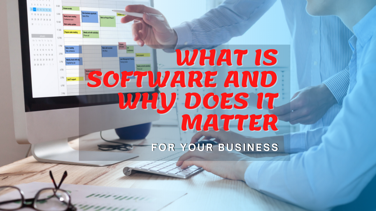 What Is Software And Why Does It Matter For Your Business